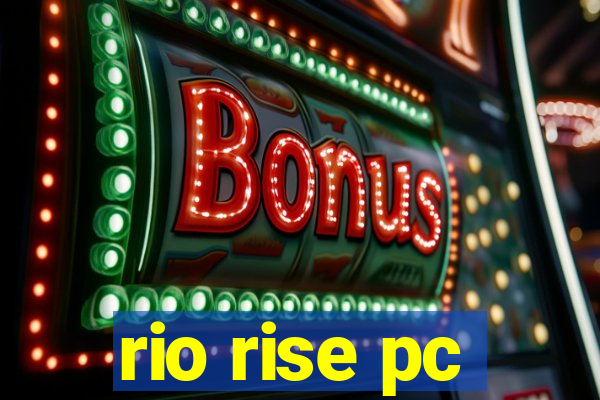 rio rise pc